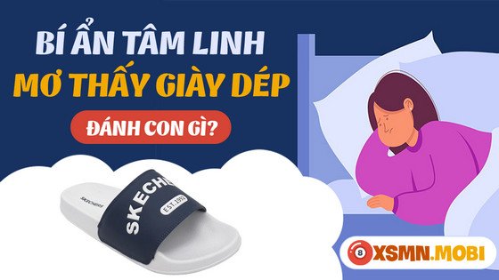 Nằm mơ thấy đi mua dép đánh đề con gì - Các con số may mắn