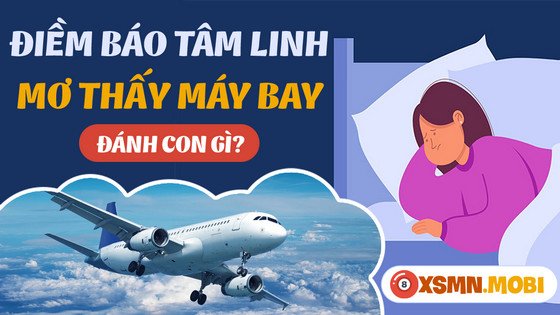 Những con số tài lộc khi mơ thấy máy bay