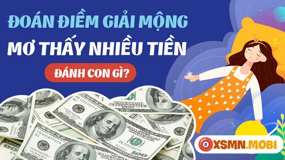 Phân tích ý nghĩa tâm linh khi nằm mơ thấy tiền nhiều và gợi ý số đề