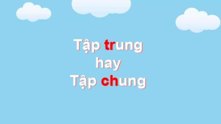 Tập trung hay tập chung đúng ngữ pháp