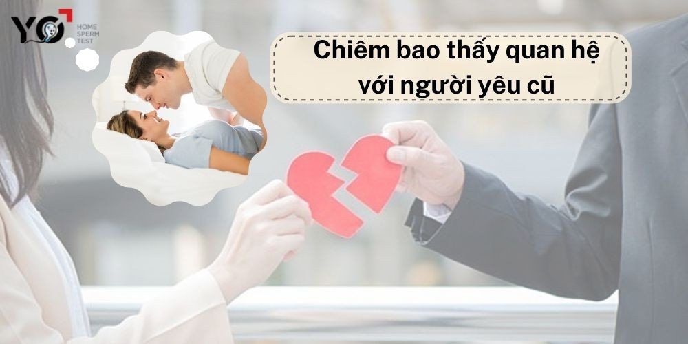 Ý nghĩa giấc mơ làm tình với người yêu cũ, phản ánh sự nuối tiếc quá khứ