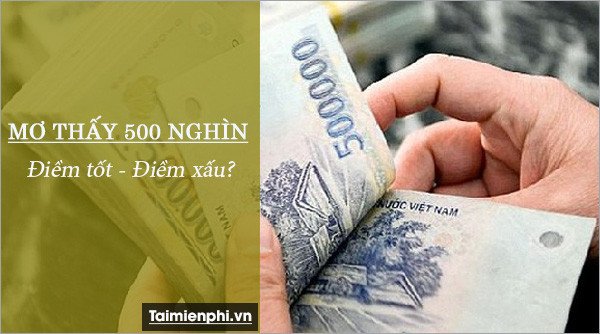 Bàn tay nắm giữ tờ tiền 500 nghìn và 100 nghìn, gợi ý về sự may mắn và các con số tài lộc từ giấc mơ
