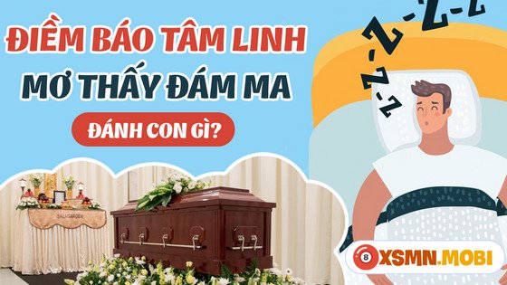 Bảng các con số đề may mắn liên quan đến giấc mơ thấy đám ma, hỗ trợ người đọc tìm kiếm vận may.