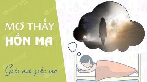 Hồn ma xuất hiện trong giấc mơ, điềm báo và con số lô đề
