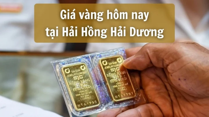 Cập nhật giá vàng tại Hải Hồng, Hải Dương hôm nay